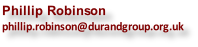 Phillip Robinson phillip.robinson@durandgroup.org.uk